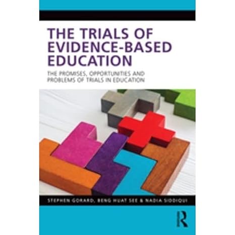 The Trials of Evidence-based Education: The Promises, Opportunities and Problems of Trials in Education - Orginal Pdf